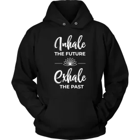 Inhale The Future Exhale The Past Unisex Hoodie Sweatshirt