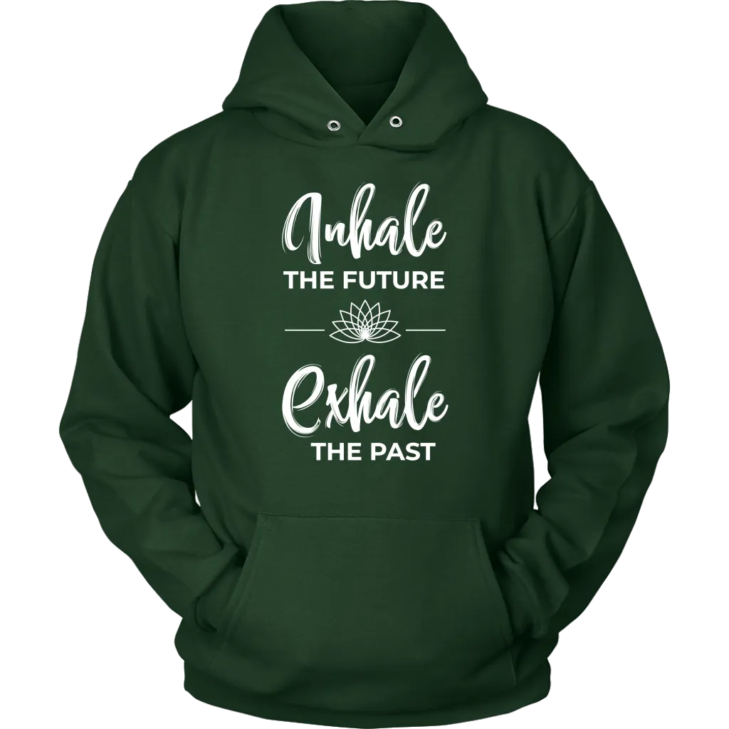 Inhale The Future Exhale The Past Unisex Hoodie Sweatshirt