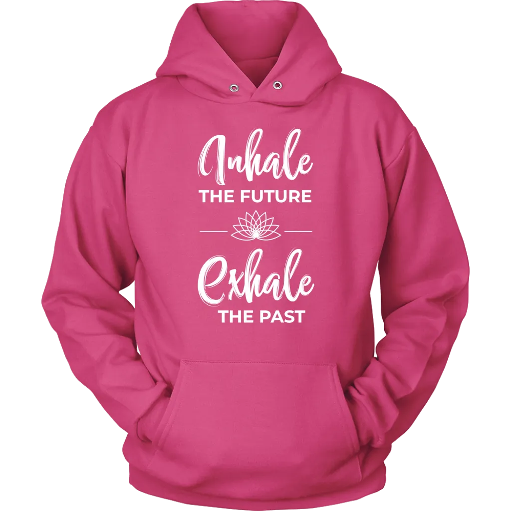 Inhale The Future Exhale The Past Unisex Hoodie Sweatshirt