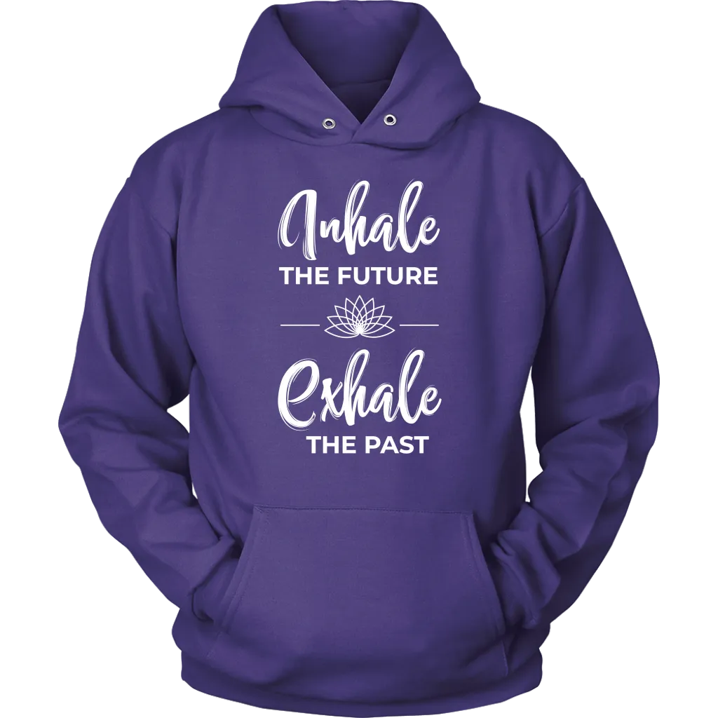 Inhale The Future Exhale The Past Unisex Hoodie Sweatshirt