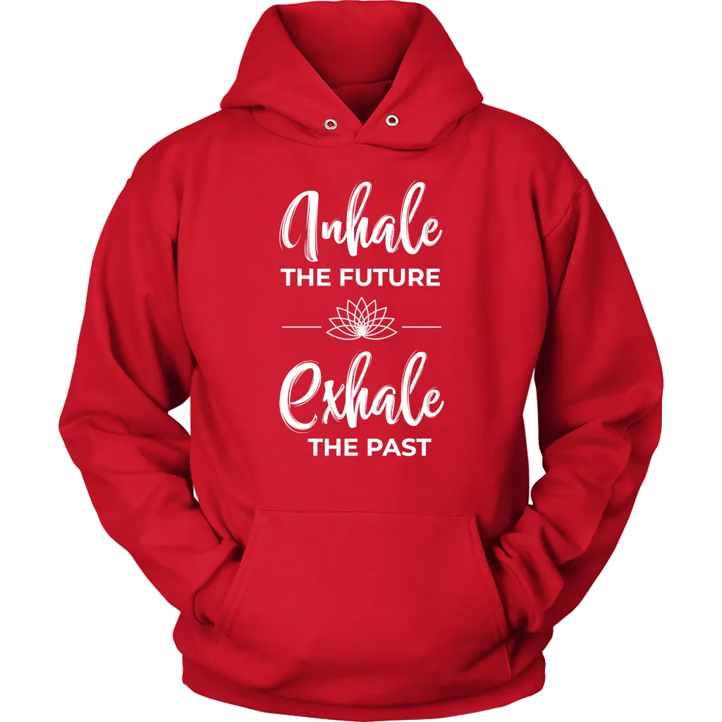 Inhale The Future Exhale The Past Unisex Hoodie Sweatshirt