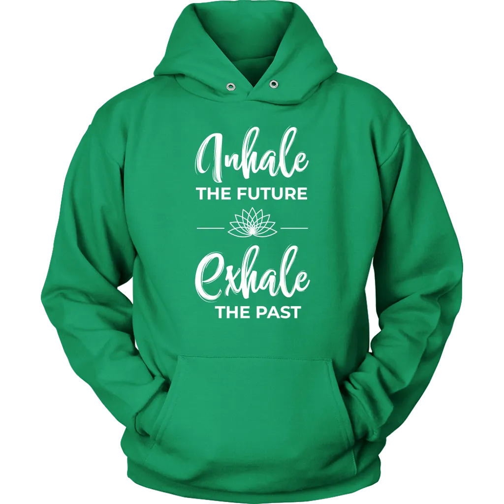 Inhale The Future Exhale The Past Unisex Hoodie Sweatshirt