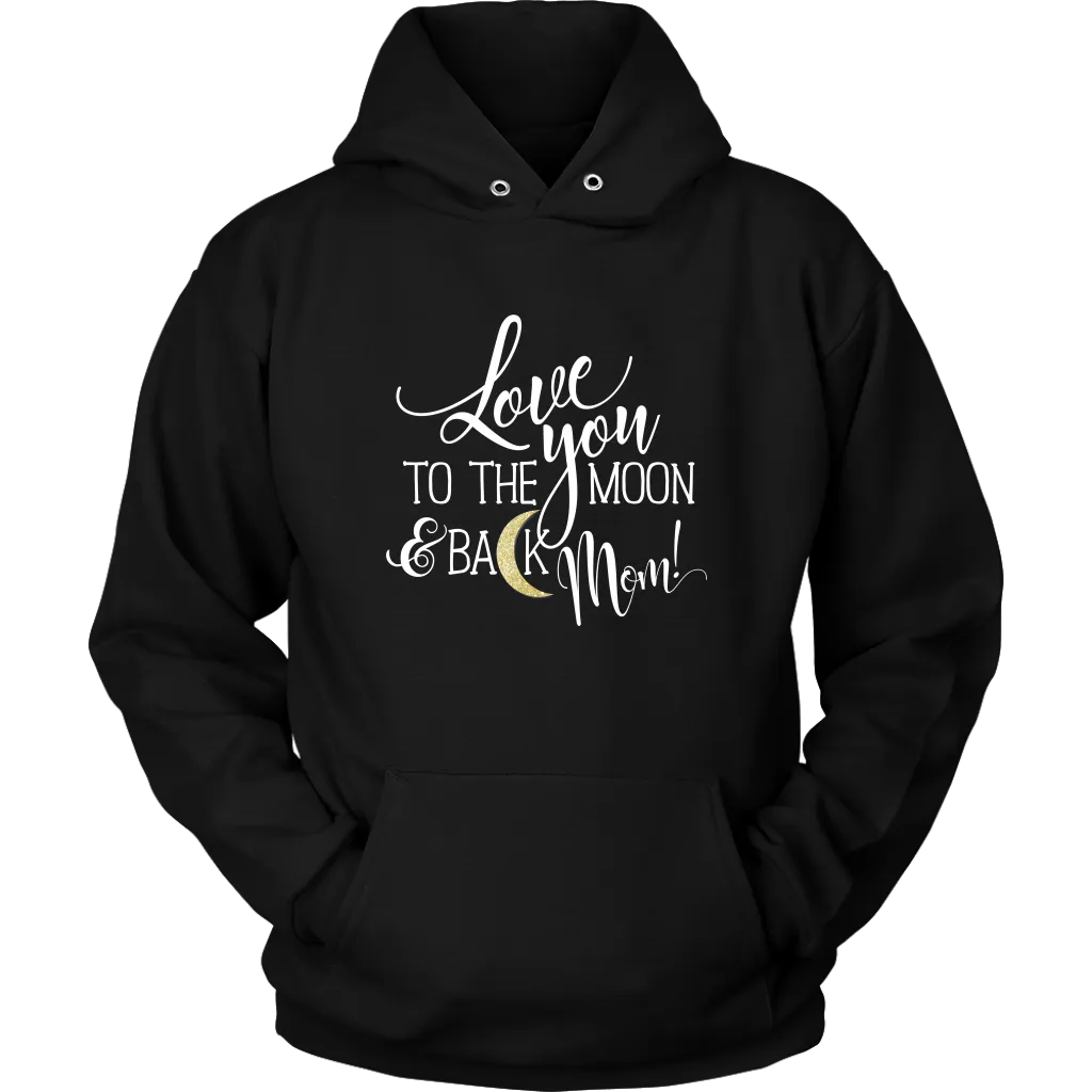 Love You To The Moon & Back Mom Hoodie Sweatshirt