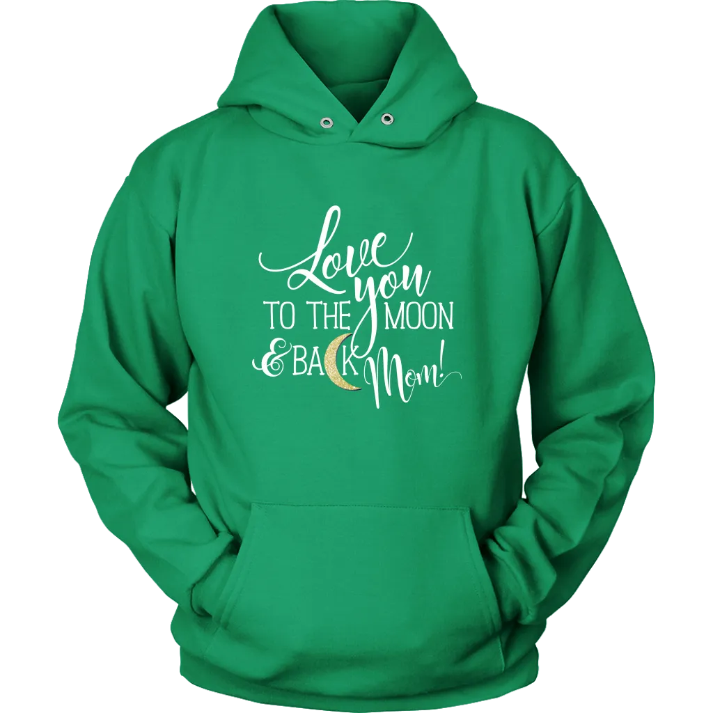 Love You To The Moon & Back Mom Hoodie Sweatshirt