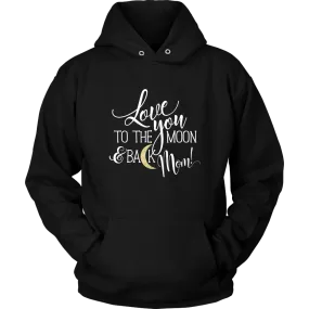 Love You To The Moon & Back Mom Hoodie Sweatshirt