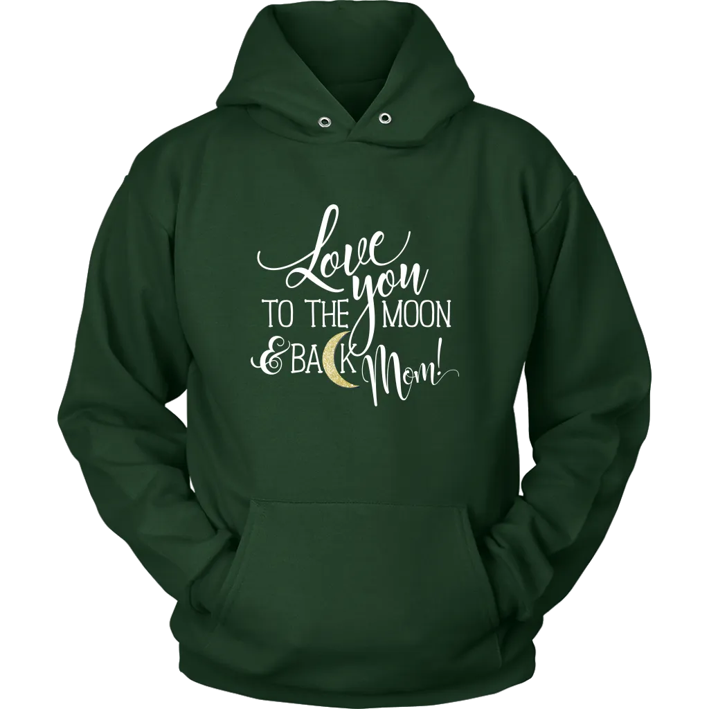 Love You To The Moon & Back Mom Hoodie Sweatshirt