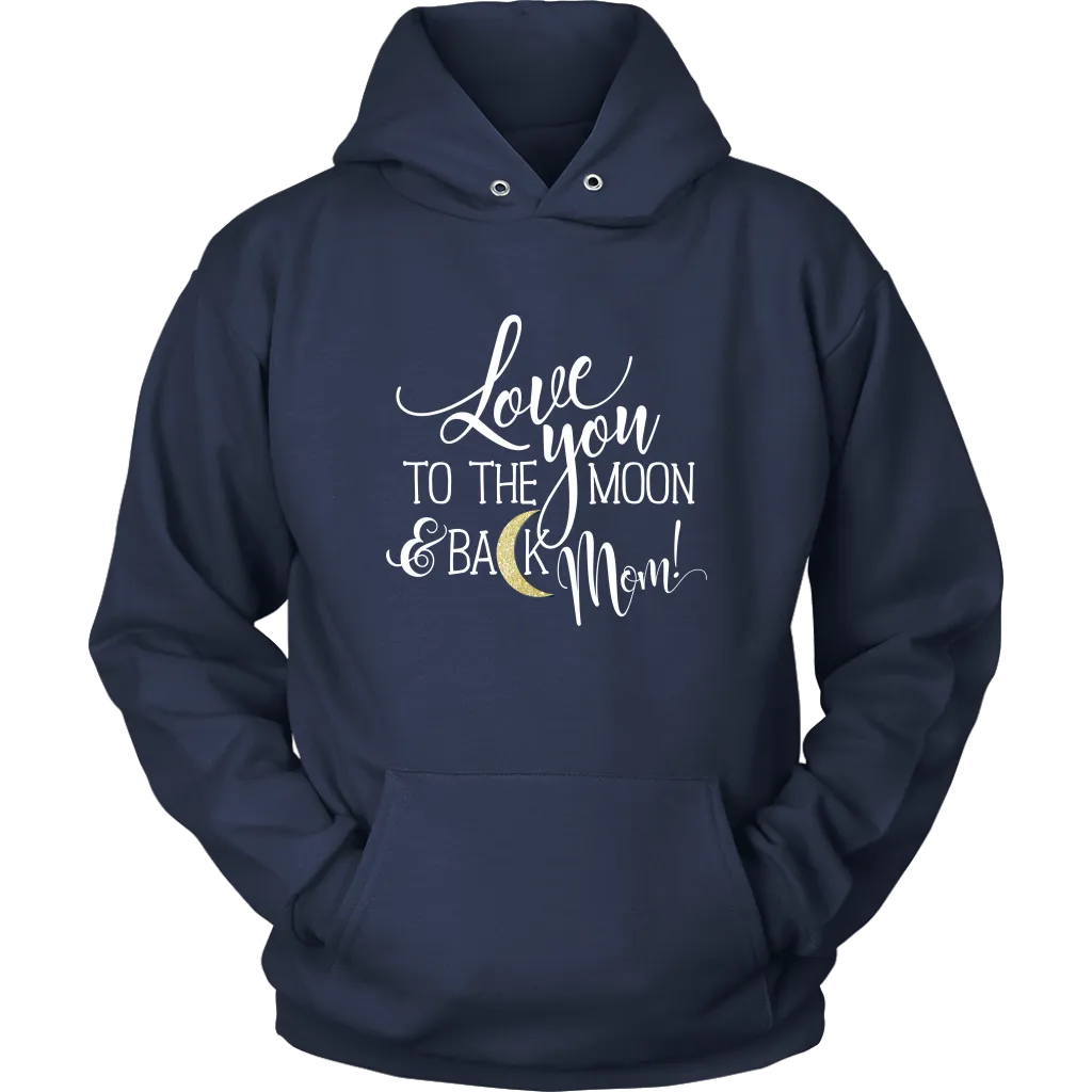 Love You To The Moon & Back Mom Hoodie Sweatshirt