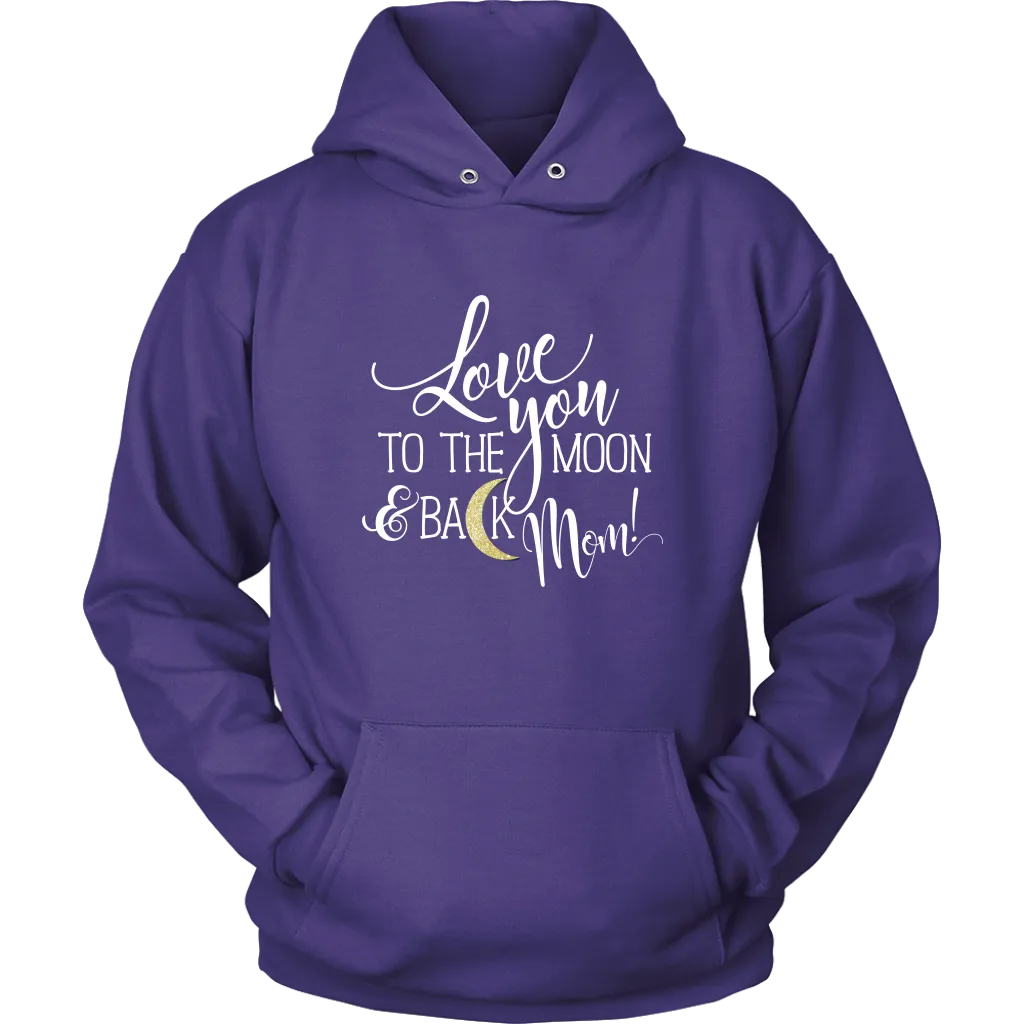 Love You To The Moon & Back Mom Hoodie Sweatshirt