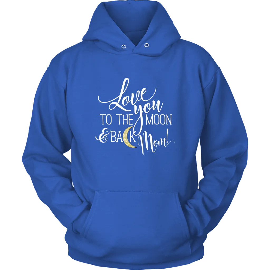 Love You To The Moon & Back Mom Hoodie Sweatshirt